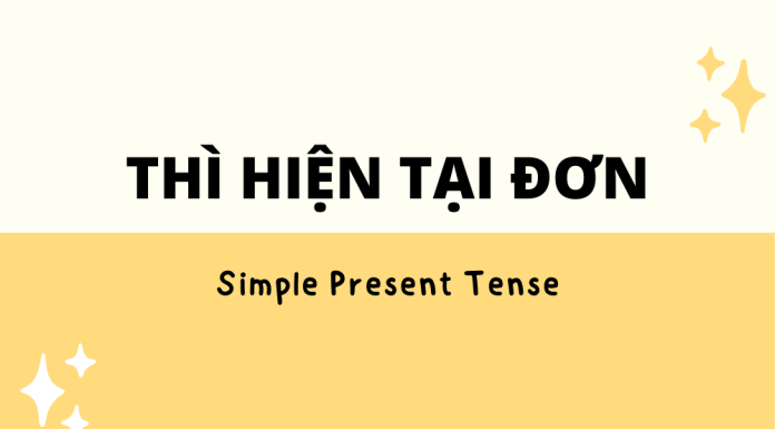 Cách dùng thì Hiện tại đơn (Present simple tense) ngắn gọn & dễ hiểu