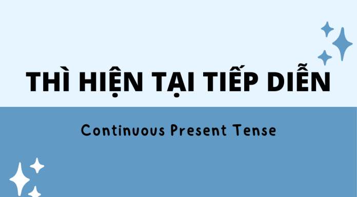 Tất tần tật về Thì hiện tại tiếp diễn – Continuous Present Tense