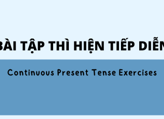 Trọn bộ bài tập thì Hiện tại tiếp diễn (Continuous present tense)